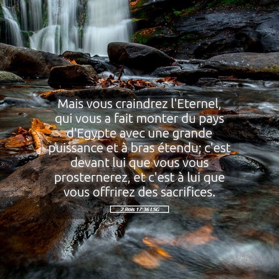 Picture 05 - 2 Rois 17:36 LSG - Mais vous craindrez l'Eternel, qui vous a fait - Bible Verse Picture