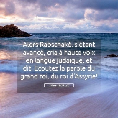 Picture 05 - 2 Rois 18:28 LSG - Alors Rabschaké, s'étant avancé, cria à haute - Bible Verse Picture