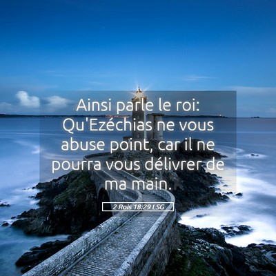 Picture 05 - 2 Rois 18:29 LSG - Ainsi parle le roi: Qu'Ezéchias ne vous abuse - Bible Verse Picture