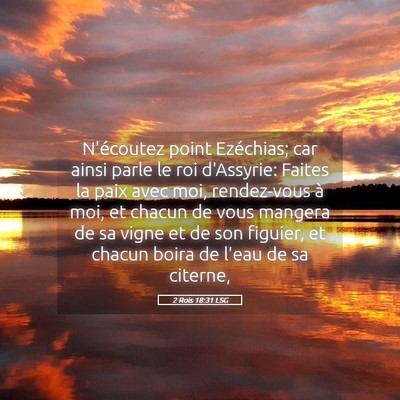 Picture 05 - 2 Rois 18:31 LSG - N'écoutez point Ezéchias; car ainsi parle le - Bible Verse Picture