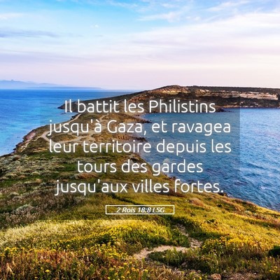 Picture 05 - 2 Rois 18:8 LSG - Il battit les Philistins jusqu'à Gaza, et - Bible Verse Picture