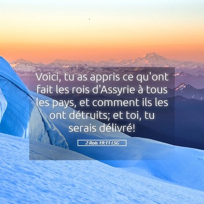 Picture 05 - 2 Rois 19:11 LSG - Voici, tu as appris ce qu'ont fait les rois - Bible Verse Picture