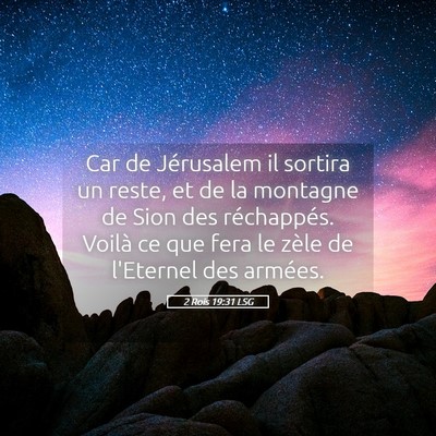 Picture 05 - 2 Rois 19:31 LSG - Car de Jérusalem il sortira un reste, et de la - Bible Verse Picture