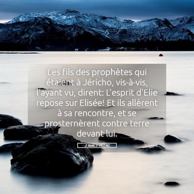 Picture 05 - 2 Rois 2:15 LSG - Les fils des prophètes qui étaient à Jéricho, - Bible Verse Picture