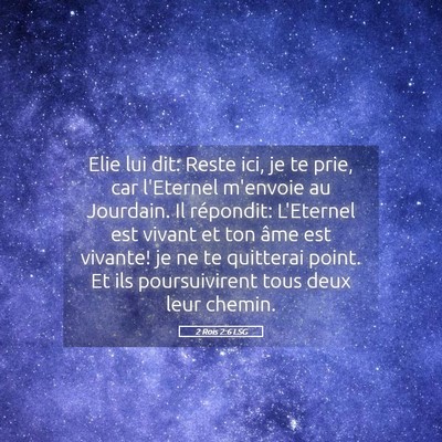 Picture 05 - 2 Rois 2:6 LSG - Elie lui dit: Reste ici, je te prie, car - Bible Verse Picture