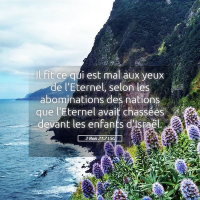 Picture 05 - 2 Rois 21:2 LSG - Il fit ce qui est mal aux yeux de l'Eternel, - Bible Verse Picture