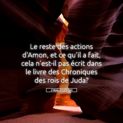 Picture 05 - 2 Rois 21:25 LSG - Le reste des actions d'Amon, et ce qu'il a fait, - Bible Verse Picture