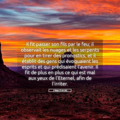 Picture 05 - 2 Rois 21:6 LSG - Il fit passer son fils par le feu; il observait - Bible Verse Picture