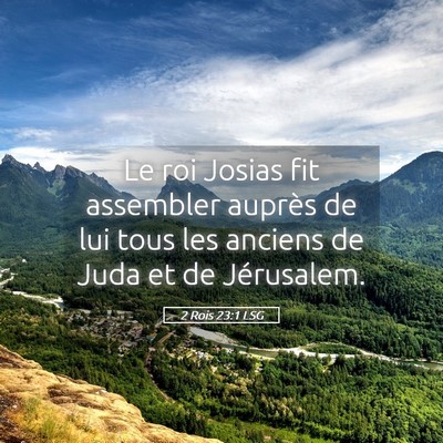 Picture 05 - 2 Rois 23:1 LSG - Le roi Josias fit assembler auprès de lui tous - Bible Verse Picture