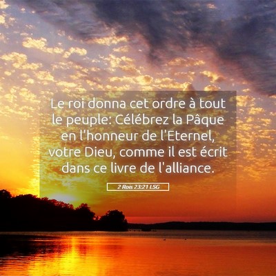 Picture 05 - 2 Rois 23:21 LSG - Le roi donna cet ordre à tout le peuple: - Bible Verse Picture