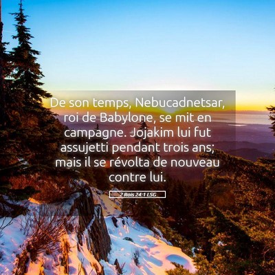 Picture 05 - 2 Rois 24:1 LSG - De son temps, Nebucadnetsar, roi de Babylone, se - Bible Verse Picture