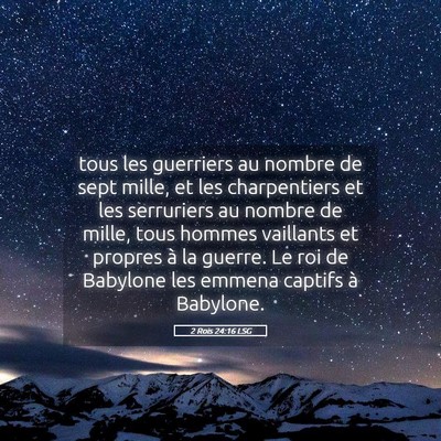 Picture 05 - 2 Rois 24:16 LSG - tous les guerriers au nombre de sept mille, et - Bible Verse Picture