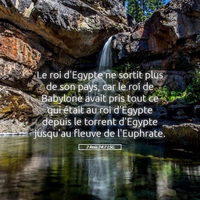Picture 05 - 2 Rois 24:7 LSG - Le roi d'Egypte ne sortit plus de son pays, car - Bible Verse Picture