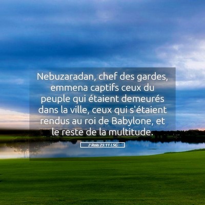 Picture 05 - 2 Rois 25:11 LSG - Nebuzaradan, chef des gardes, emmena captifs ceux - Bible Verse Picture