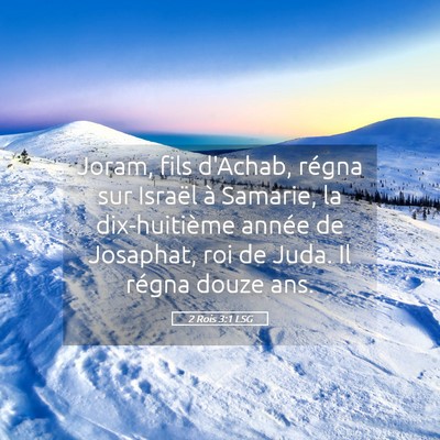 Picture 05 - 2 Rois 3:1 LSG - Joram, fils d'Achab, régna sur Israël à - Bible Verse Picture