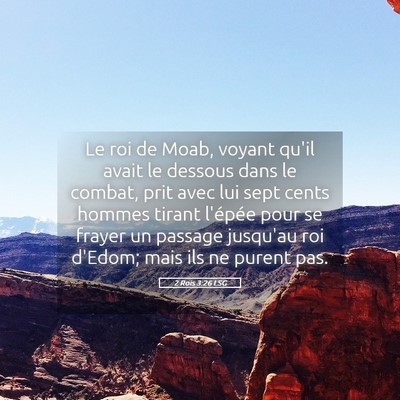 Picture 05 - 2 Rois 3:26 LSG - Le roi de Moab, voyant qu'il avait le dessous - Bible Verse Picture