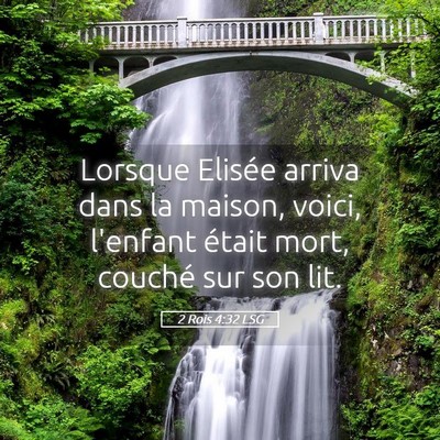 Picture 05 - 2 Rois 4:32 LSG - Lorsque Elisée arriva dans la maison, voici, - Bible Verse Picture