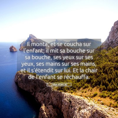 Picture 05 - 2 Rois 4:34 LSG - Il monta, et se coucha sur l'enfant; il mit sa - Bible Verse Picture