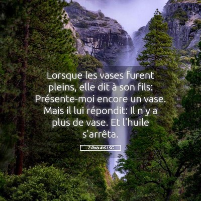 Picture 05 - 2 Rois 4:6 LSG - Lorsque les vases furent pleins, elle dit à son - Bible Verse Picture