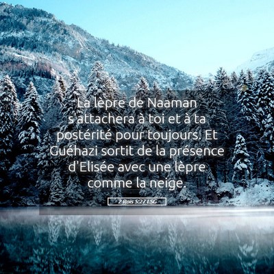 Picture 05 - 2 Rois 5:27 LSG - La lèpre de Naaman s'attachera à toi et à ta - Bible Verse Picture