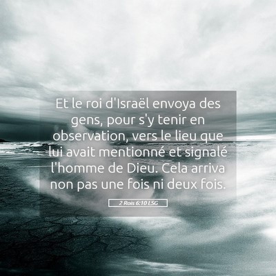 Picture 05 - 2 Rois 6:10 LSG - Et le roi d'Israël envoya des gens, pour s'y - Bible Verse Picture