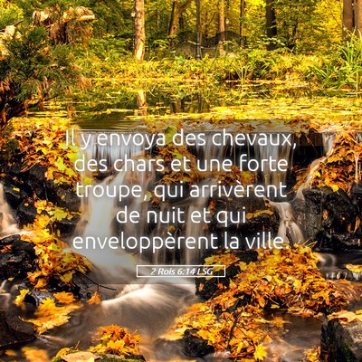 Picture 05 - 2 Rois 6:14 LSG - Il y envoya des chevaux, des chars et une forte - Bible Verse Picture