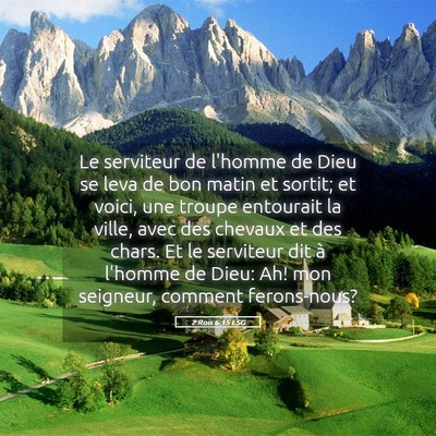 Picture 05 - 2 Rois 6:15 LSG - Le serviteur de l'homme de Dieu se leva de bon - Bible Verse Picture