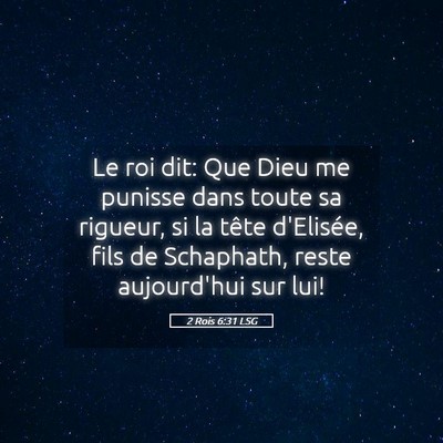 Picture 05 - 2 Rois 6:31 LSG - Le roi dit: Que Dieu me punisse dans toute sa - Bible Verse Picture