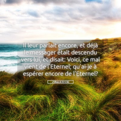 Picture 05 - 2 Rois 6:33 LSG - Il leur parlait encore, et déjà le messager - Bible Verse Picture