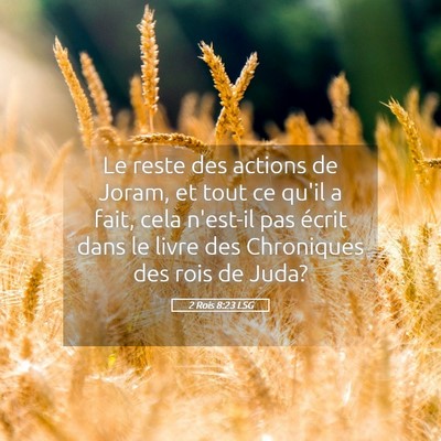 Picture 05 - 2 Rois 8:23 LSG - Le reste des actions de Joram, et tout ce qu'il a - Bible Verse Picture