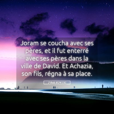 Picture 05 - 2 Rois 8:24 LSG - Joram se coucha avec ses pères, et il fut - Bible Verse Picture