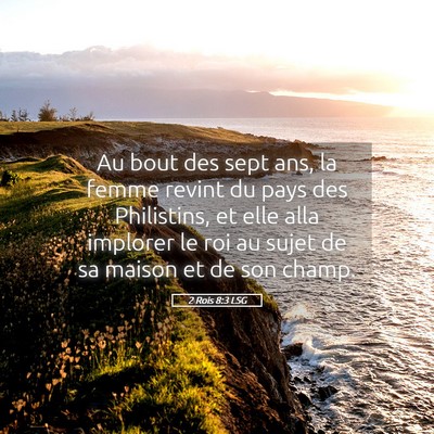 Picture 05 - 2 Rois 8:3 LSG - Au bout des sept ans, la femme revint du pays des - Bible Verse Picture