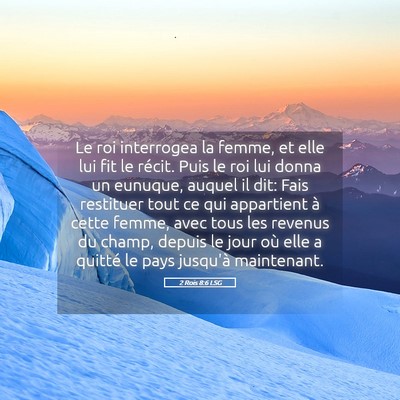 Picture 05 - 2 Rois 8:6 LSG - Le roi interrogea la femme, et elle lui fit le - Bible Verse Picture