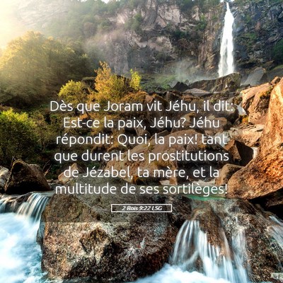 Picture 05 - 2 Rois 9:22 LSG - Dès que Joram vit Jéhu, il dit: Est-ce la paix, - Bible Verse Picture