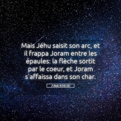 Picture 05 - 2 Rois 9:24 LSG - Mais Jéhu saisit son arc, et il frappa Joram - Bible Verse Picture