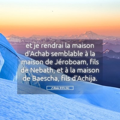 Picture 05 - 2 Rois 9:9 LSG - et je rendrai la maison d'Achab semblable à la - Bible Verse Picture