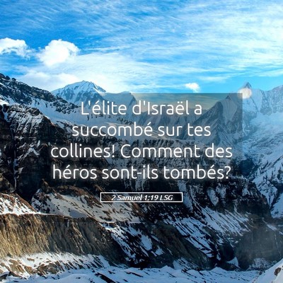 Picture 05 - 2 Samuel 1:19 LSG - L'élite d'Israël a succombé sur tes collines! - Bible Verse Picture