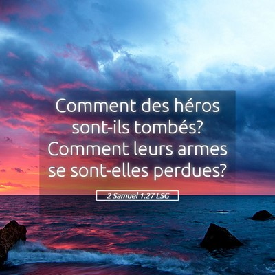 Picture 05 - 2 Samuel 1:27 LSG - Comment des héros sont-ils tombés? Comment - Bible Verse Picture