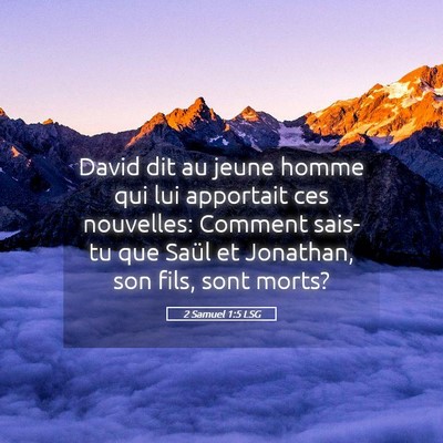 Picture 05 - 2 Samuel 1:5 LSG - David dit au jeune homme qui lui apportait ces - Bible Verse Picture