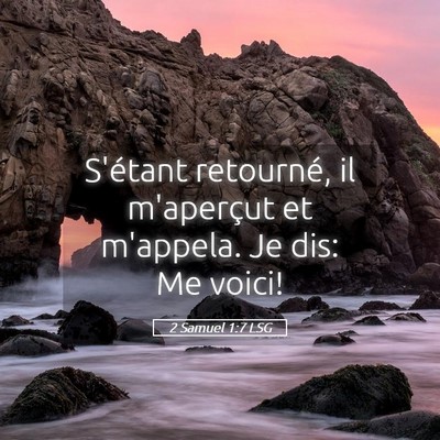Picture 05 - 2 Samuel 1:7 LSG - S'étant retourné, il m'aperçut et m'appela. Je - Bible Verse Picture