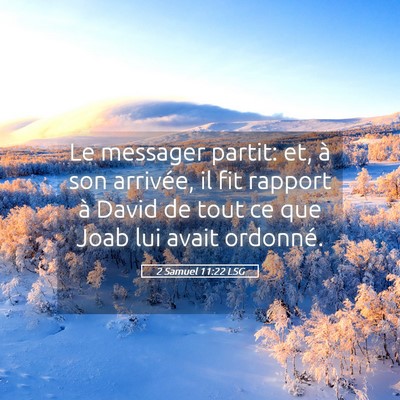 Picture 05 - 2 Samuel 11:22 LSG - Le messager partit: et, à son arrivée, il fit - Bible Verse Picture