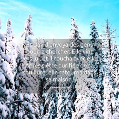 Picture 05 - 2 Samuel 11:4 LSG - Et David envoya des gens pour la chercher. Elle - Bible Verse Picture