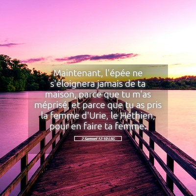 Picture 05 - 2 Samuel 12:10 LSG - Maintenant, l'épée ne s'éloignera jamais de ta - Bible Verse Picture