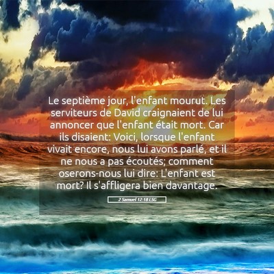 Picture 05 - 2 Samuel 12:18 LSG - Le septième jour, l'enfant mourut. Les - Bible Verse Picture