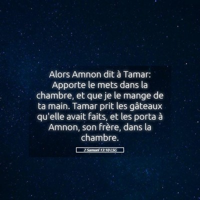 Picture 05 - 2 Samuel 13:10 LSG - Alors Amnon dit à Tamar: Apporte le mets dans la - Bible Verse Picture