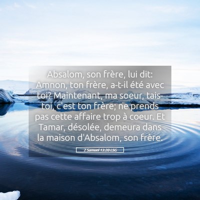 Picture 05 - 2 Samuel 13:20 LSG - Absalom, son frère, lui dit: Amnon, ton frère, - Bible Verse Picture