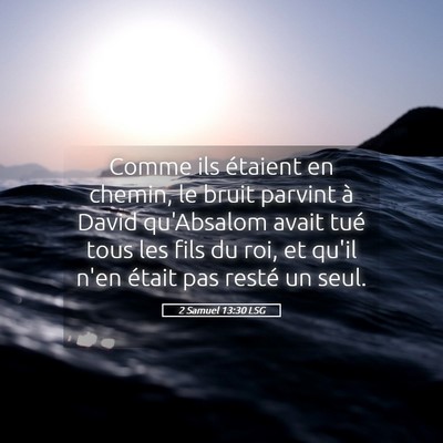 Picture 05 - 2 Samuel 13:30 LSG - Comme ils étaient en chemin, le bruit parvint à - Bible Verse Picture