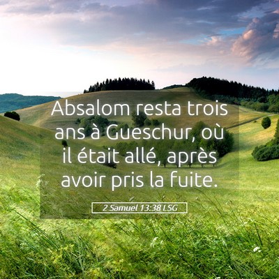 Picture 05 - 2 Samuel 13:38 LSG - Absalom resta trois ans à Gueschur, où il - Bible Verse Picture