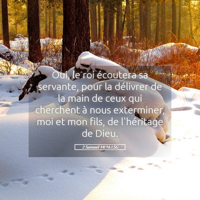 Picture 05 - 2 Samuel 14:16 LSG - Oui, le roi écoutera sa servante, pour la - Bible Verse Picture