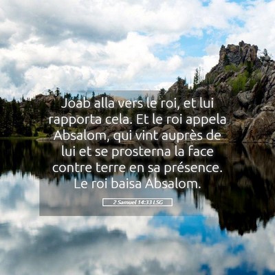 Picture 05 - 2 Samuel 14:33 LSG - Joab alla vers le roi, et lui rapporta cela. Et - Bible Verse Picture